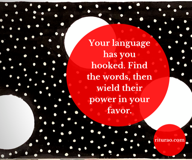 Speak to yourself in language that gets you hooked